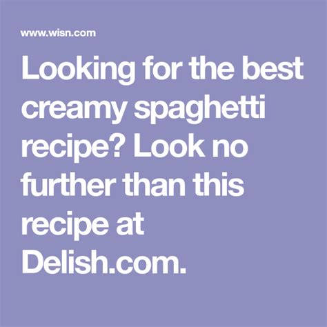 Looking For The Best Creamy Spaghetti Recipe Look No Further Than This