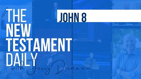 John 8 The New Testament Daily With Jerry Dirmann Jan 8 Sept 16 Youtube