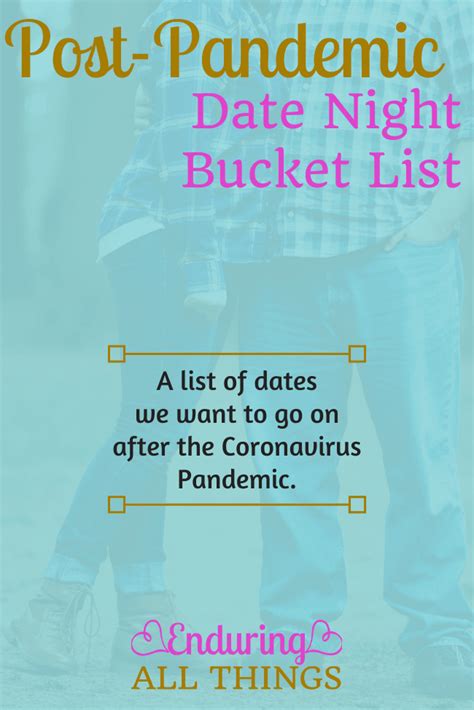Our Post Pandemic Date Night Bucket List Enduring All Things
