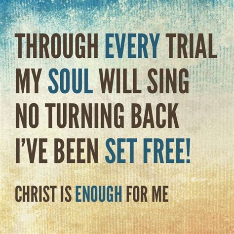 Browse top 6 famous quotes and sayings about gospel songs by most favorite authors. Christ is Enough (With images) | Christian song quotes ...