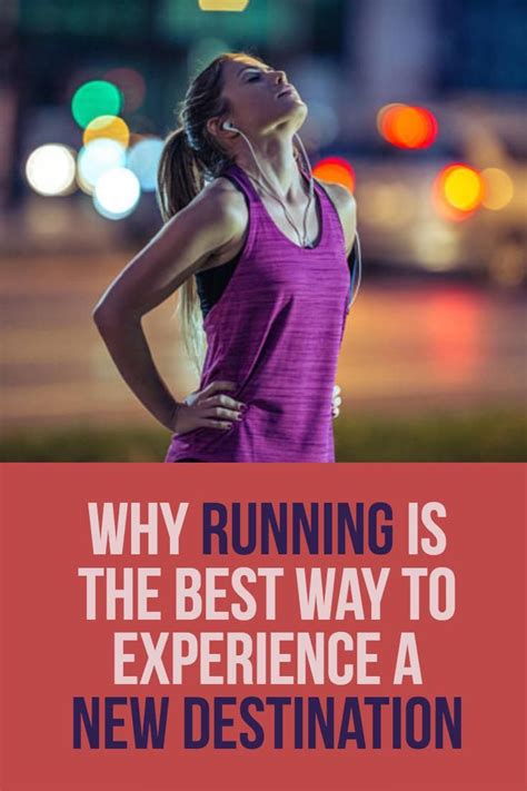 why running is the best way to experience a new destination best travel list good things