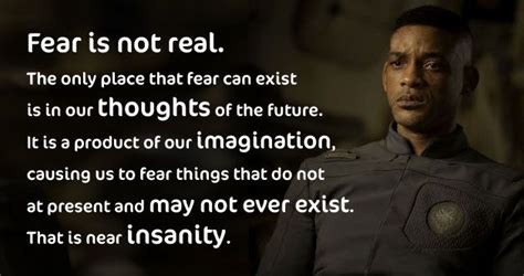 I like it, but i think it's something bad! Fear is not real. After Earth Will Smith | Fear quotes, Movie quotes inspirational, Movie quotes