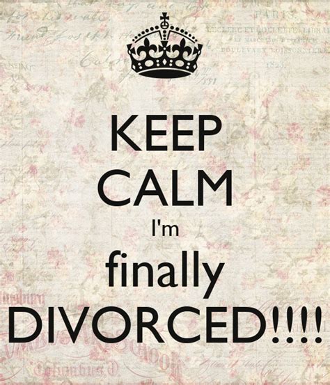 Keep Calm Im Finally Divorced Poster The Ex Missus Keep Calm O
