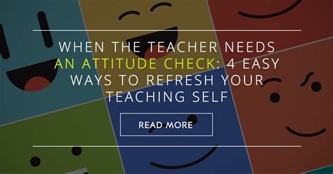 When The Teacher Needs An Attitude Check 4 Easy Ways To Refresh Your