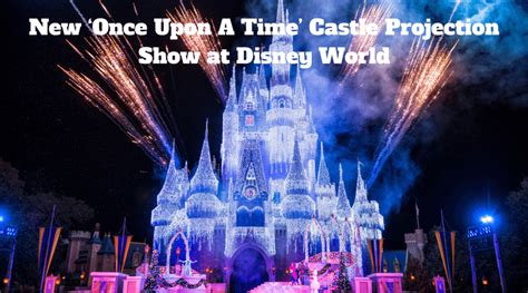 New ‘once Upon A Time Castle Projection Show At Disney World Magical
