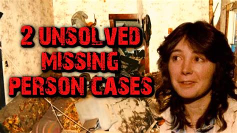 2 Unsolved Missing Person Cases Missing Person Mysteries Youtube