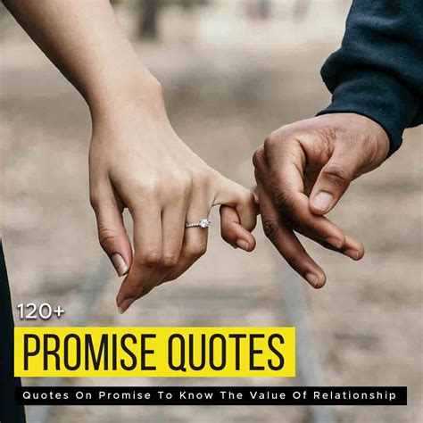 120 Quotes On Promise To Know The Value Of Relationship Quotesmasala