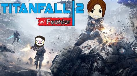 Titanfall 2 Multiplayer W Feohlor The Reaper Youtube