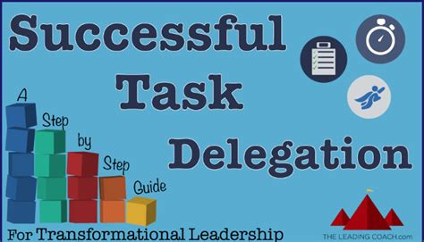Successful Task Delegation A Step By Step Guide For Transformational