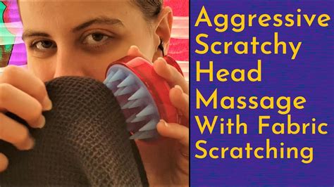 Asmr Aggressive Scratchy Head Massage With Fabric Scratching Nails And Shampoo Brushes Youtube