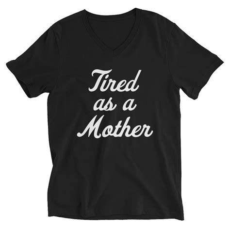 tired as a mother v neck t shirt ayotee