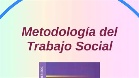 Metodología Del Trabajo Social By Lilii Anaya