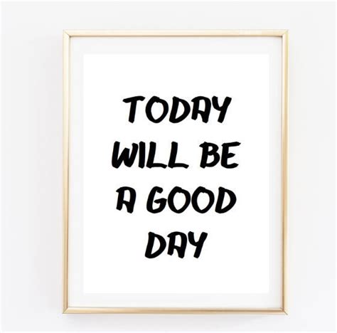 Today Will Be A Good Day Tumblr Quote Typographic Print Quote