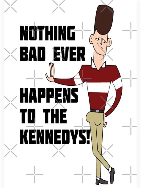 Clone High Jfk Nothing Bad Ever Happens To The Kennedys Poster For