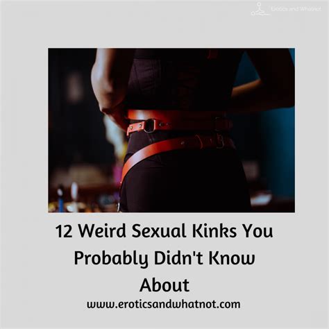 12 weird sexual kinks you probably didn t know about erotics and whatnot