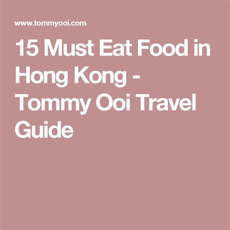 15 Must Eat Food In Hong Kong Tommy Ooi Travel Guide Hong Kong Food