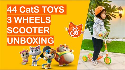 44 Cats Toys 3 Wheels Scooter Unboxing Video Smoby Youtube