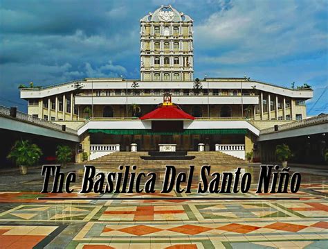 The Basilica Del Santo Niño The Cultural Icon Of Cebu