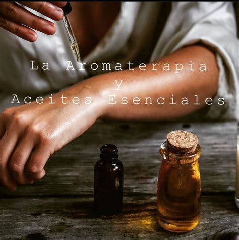 La Aromaterapia Y Aceites Esenciales En 2020 Aromaterapia Aceites