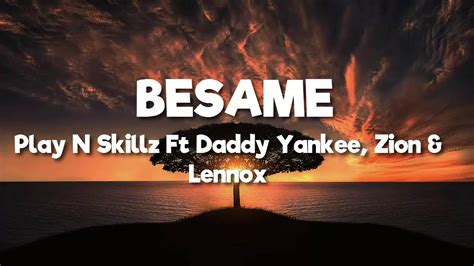 Besame Play N Skillz Ft Daddy Yankee Zion Y Lennox Lyrics Letra Youtube