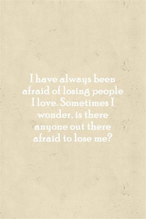 I Have Always Been Afraid Of Losing People I Lovesometimes I Wonderis
