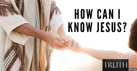 How Can I Know Jesus What Does It Mean To Know Him