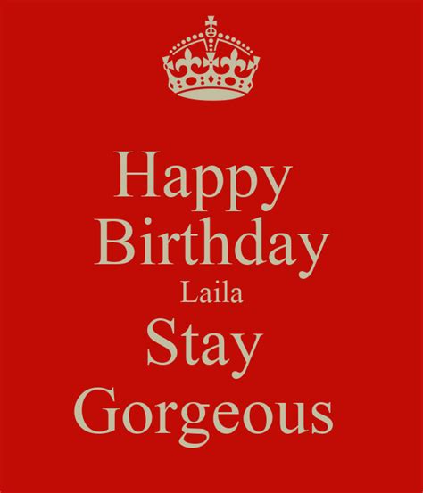 Happy Birthday Laila Stay Gorgeous Poster Iz Keep Calm O Matic