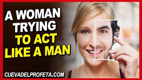 a woman trying to act like a man william marrion branham quotes youtube