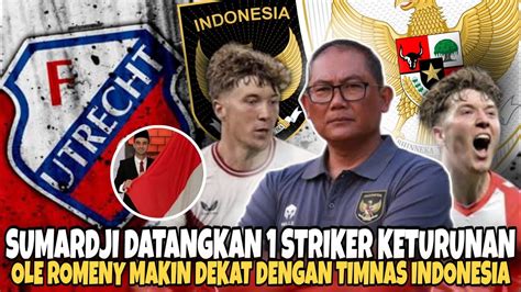 Kabar Pssi Ke Ole Romeny Calon Pemain Naturalisasi Terbaru Timnas