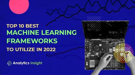 Top Best Machine Learning Frameworks To Use In Learning Computation