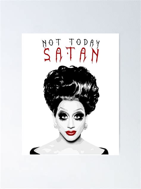 Bianca Del Rio Not Today Satan Poster For Sale By Whatadraaag Redbubble