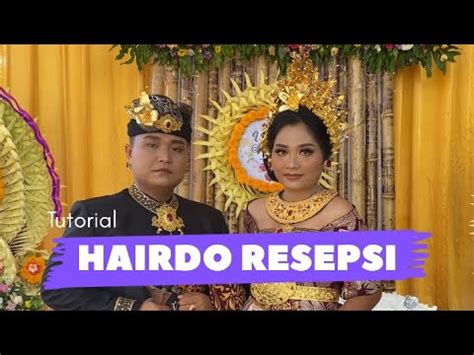 Hairdo Bali Modifikasi Untuk Resepsi Pernikahan Youtube