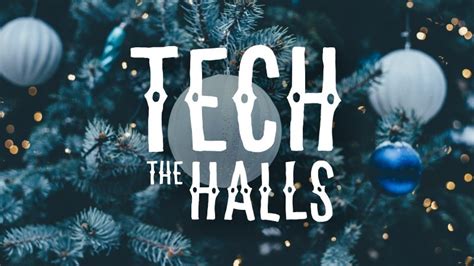 Tech The Halls Its Almost Christmas Tech Web Space