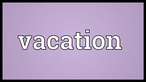 Vacation Meaning Youtube