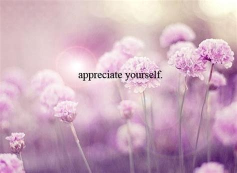 Appreciate Yourself Pictures Photos And Images For Facebook Tumblr