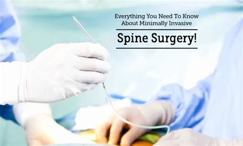 Minimally Invasive Spinal Surgery What You Need To Know