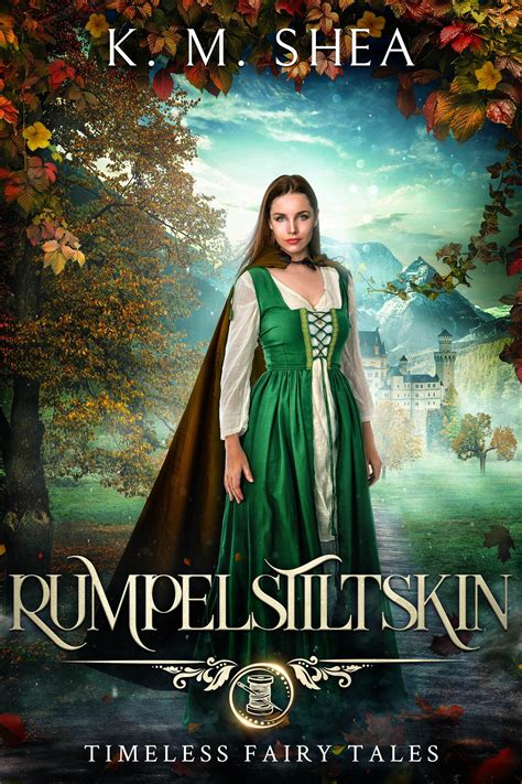 rumpelstiltskin by k m shea timeless fairy tales series fairytale retelling fairytale