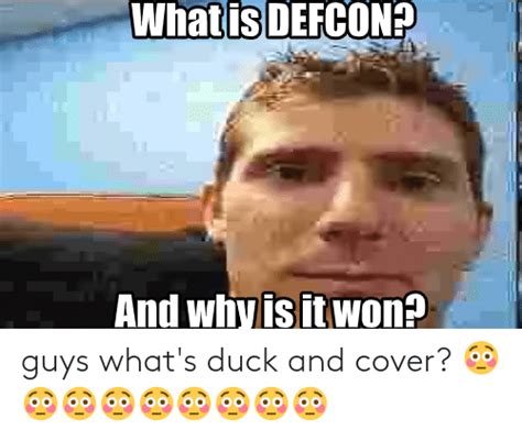 What Is Defcon And Why Is It Won Guys Whats Duck And Cover 😳😳😳😳😳😳😳😳😳 Duck Meme On Meme
