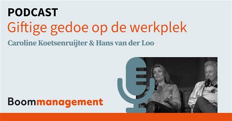 Boom Management Podcast Giftig Gedoe Op De Werkplek Met Hans Van Der