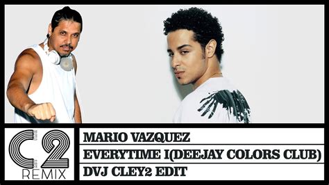 Mario Vazquez Everytime I Deejay Colors Club Dvj Cley2 Edit Youtube