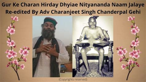 Gur Ke Charan Hirday Dhyiae Nityananda Naam Japaye By Adv Charanjeet