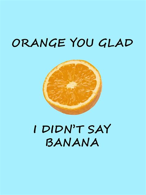 Funny Dad Joke Orange You Glad I Didnt Say Banana Pun T Shirt By