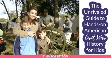 The Unrivaled Guide To Hands On American Civil War History For Kids