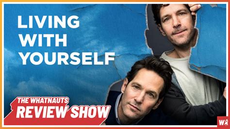 Living With Yourself The Review Show 83 The Whatnauts