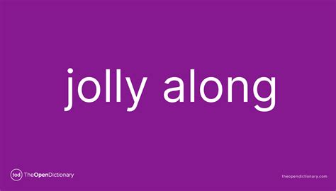 Jolly Along Phrasal Verb Jolly Along Definition Meaning And Example