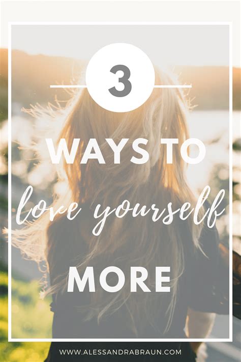 3 ways to love yourself more alessandra braun