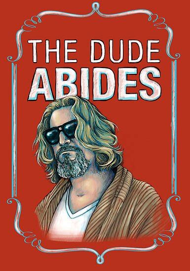 big lebowski the dude abides posters by michelleeatough redbubble