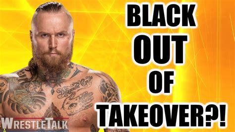 Aleister Black Out Of Nxt Takeover Main Event Wrestletalk