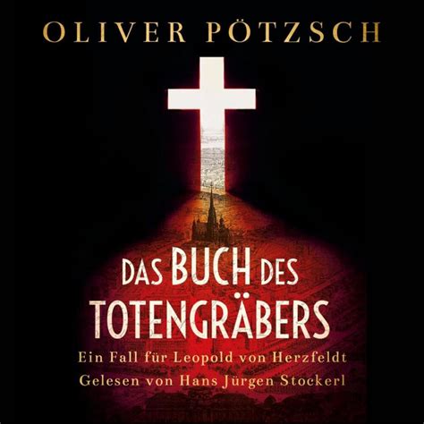 Das Buch Des Totengräbers Die Totengräber Serie 1 Von Oliver Pötzsch Hörbuch