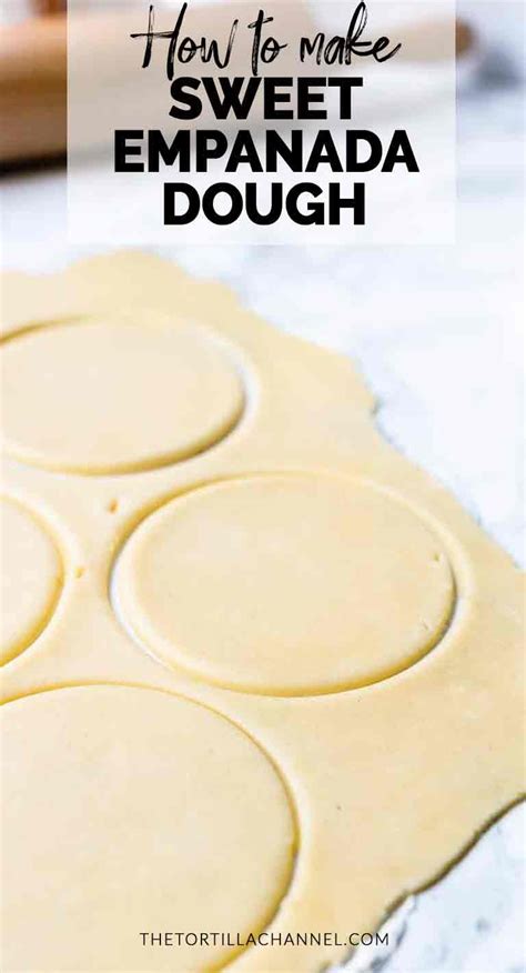 How To Make Sweet Empanada Dough The Tortilla Channel Recipe